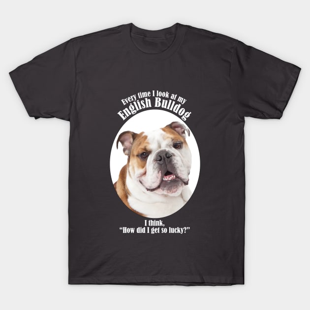 Lucky Bulldog T-Shirt by You Had Me At Woof